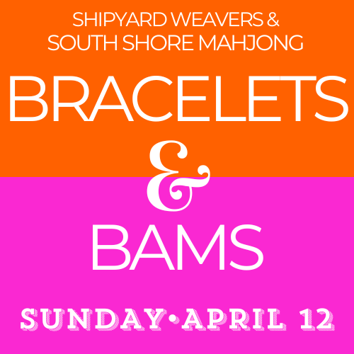 Bracelets & Bams!  Sunday, April 12, 10:00 - 2:30